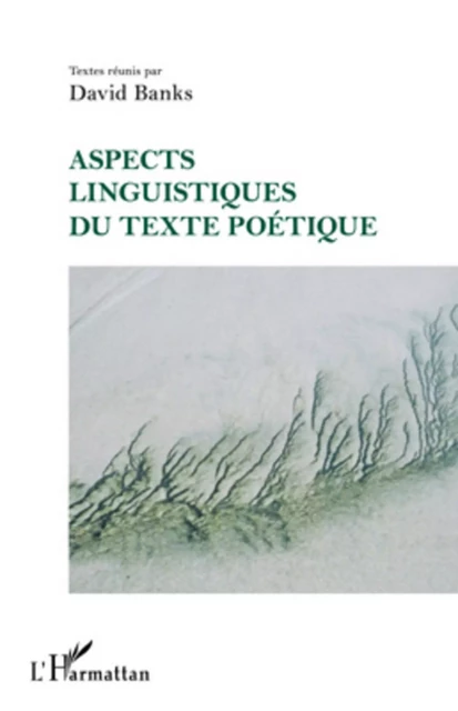 Aspects linguistiques du texte poétique - David Banks - Editions L'Harmattan