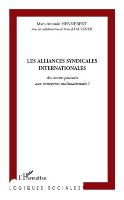 Les alliances syndicales internationales - Marc-Antonin Hennebert, Marcel Faulkner - Editions L'Harmattan