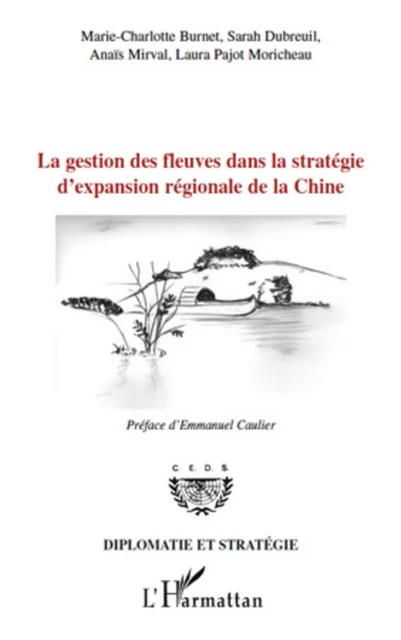 La gestion des fleuves dans la stratégie d'expansion régionale de la Chine -  Burnet marie-charlotte - Editions L'Harmattan