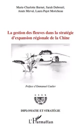 La gestion des fleuves dans la stratégie d'expansion régionale de la Chine