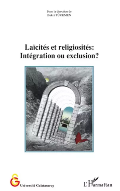 Laïcités et religiosités : Intégration ou exclusion ? - Buket Turkmen - Editions L'Harmattan