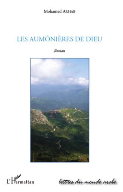 LES AUMONIERES DE DIEU   ROMAN - Mohamed Arhab - Editions L'Harmattan