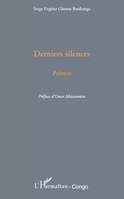 Derniers silences - Serge Eugène Ghoma Boubanga - Editions L'Harmattan