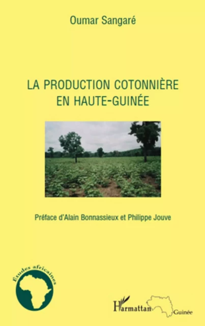 La production cotonnière en Haute-Guinée - Oumar Sangaré - Editions L'Harmattan