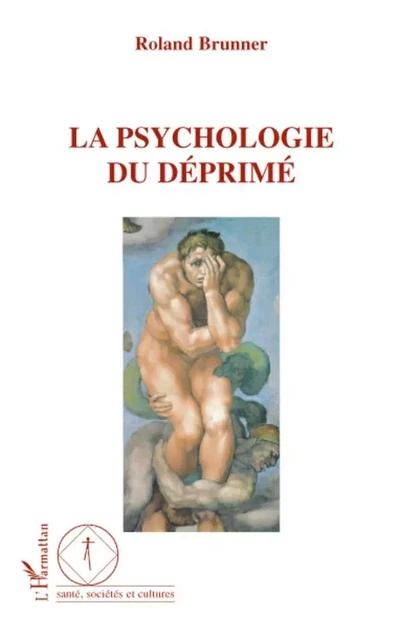 La Psychologie du déprimé - Roland Brunner - Editions L'Harmattan