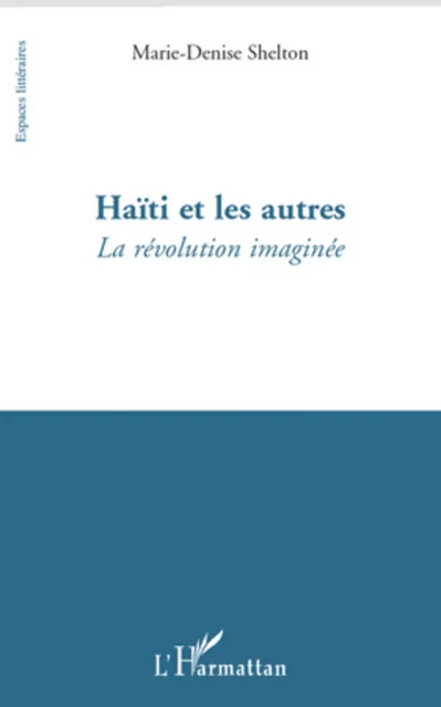 Haïti et les autres - Marie-Denise Shelton - Editions L'Harmattan