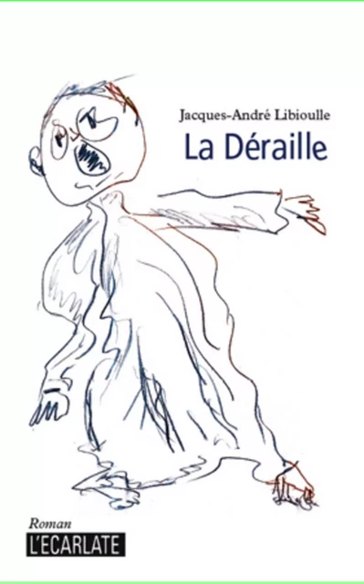 La déraille - Jacques-André Libioulle - L'Ecarlate