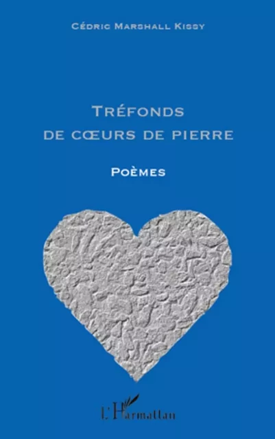 Tréfonds de coeurs de pierre - Cédric Marshall Kissy - Editions L'Harmattan