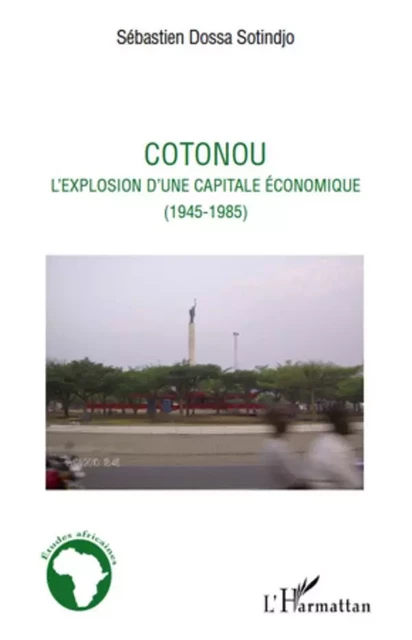 Cotonou l'explosion d'une capitale économique - Sébastien Dossa Sotindjo - Editions L'Harmattan