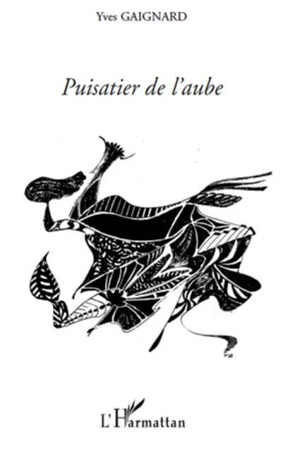 Puisatier de l'aube - Yves Gaignard - Editions L'Harmattan