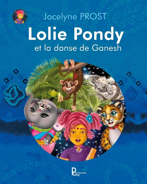 Lolie Pondy et la danse de Ganesh - Jocelyne Prost - Publishroom