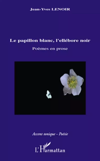 Le papillon blanc, l'ellébore noir - Jean-Yves Lenoir - Editions L'Harmattan