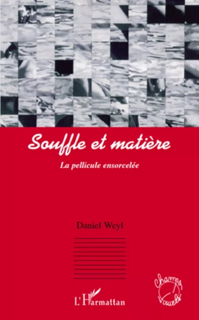 Souffle et matière - daniel Weyl - Editions L'Harmattan