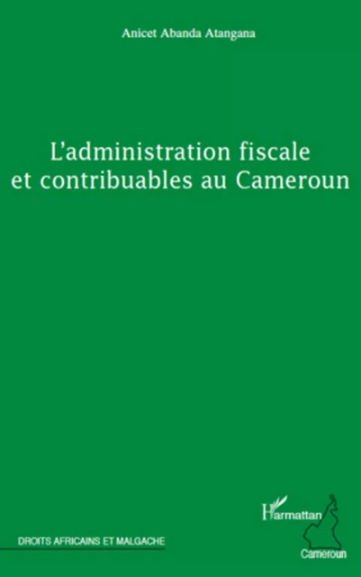 L'administration fiscale et contribuables au Cameroun - Anicet Abanda Atangana - Editions L'Harmattan