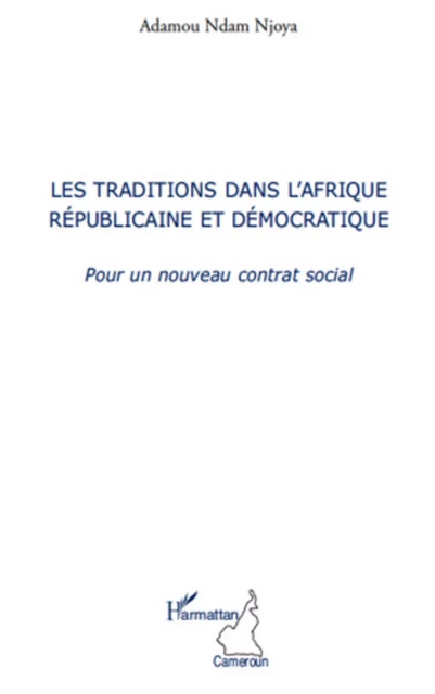 Les traditions dans l'Afrique républicaine et démocratique - Adamou Ndam Njoya - Editions L'Harmattan