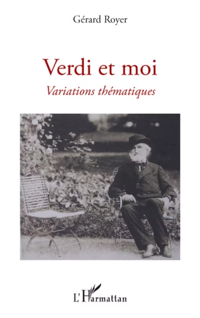 Verdi et moi - Gérard Royer - Editions L'Harmattan