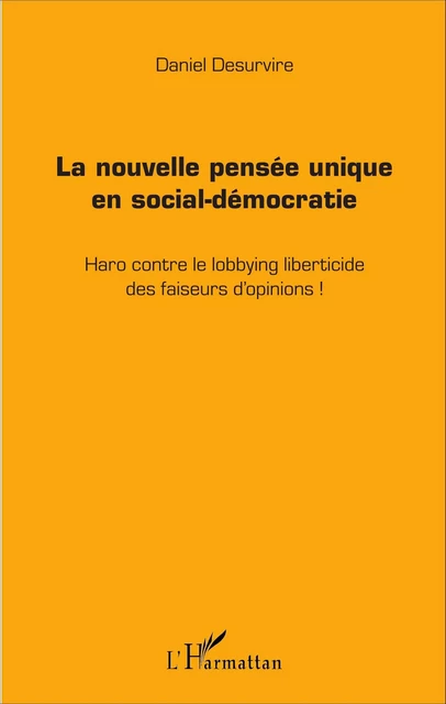 La nouvelle pensée unique en social-démocratie - Daniel Desurvire - Editions L'Harmattan