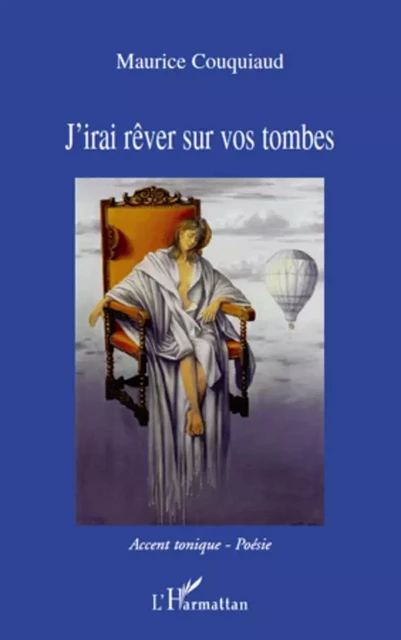 J'irai rêver sur vos tombes - Maurice Couquiaud - Editions L'Harmattan