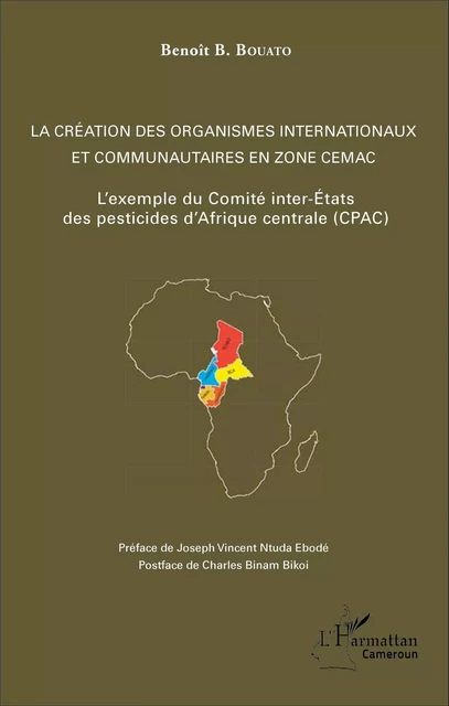 La création des organismes internationaux et communautaires en zone CEMAC - Benoît B. Bouato - Harmattan Cameroun