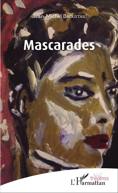 Mascarades - Jean-Michel Broustail - Editions L'Harmattan