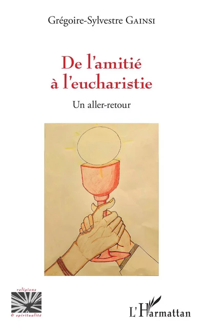 De l'amitié à l'eucharistie - Grégoire-Sylvestre Gainsi - Editions L'Harmattan