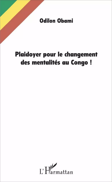 Plaidoyer pour le changement des mentalités au Congo ! - Odilon Obami - Editions L'Harmattan