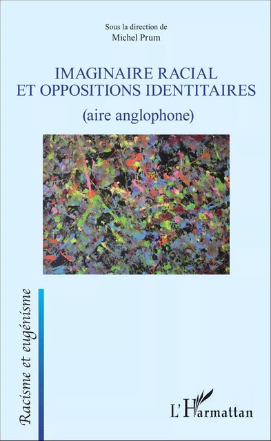 Imaginaire racial et oppositions identitaires - Michel Prum - Editions L'Harmattan