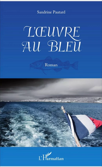 L'oeuvre au bleu - Sandrine Pautard - Editions L'Harmattan