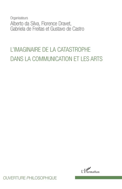 L'imaginaire de la catastrophe dans la communication et les arts - Alberto Da Silva, Florence Dravet, Gabriela De Freitas, Gustavo De Castro - Editions L'Harmattan