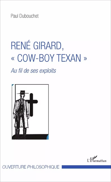 René Girard, "cow-boy texan" - Paul Dubouchet - Editions L'Harmattan