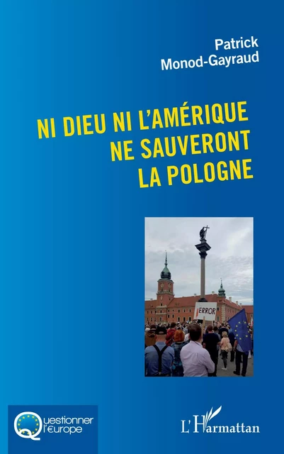 Ni Dieu ni l'Amérique ne sauveront la Pologne - Patrick Monod-Gayraud - Editions L'Harmattan