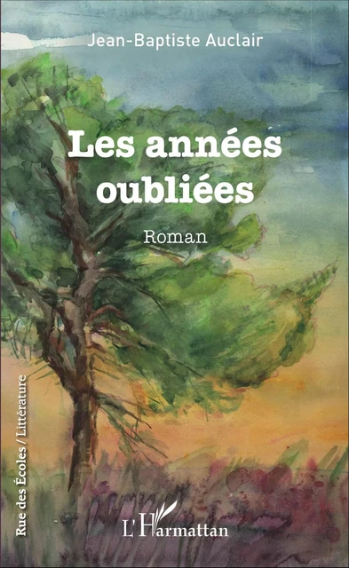 Les années oubliées - Jean-Baptiste Auclair - Editions L'Harmattan