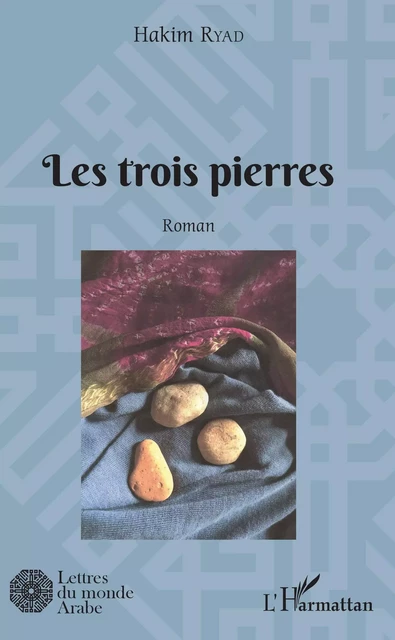 Les trois pierres - Hakim Ryad - Editions L'Harmattan