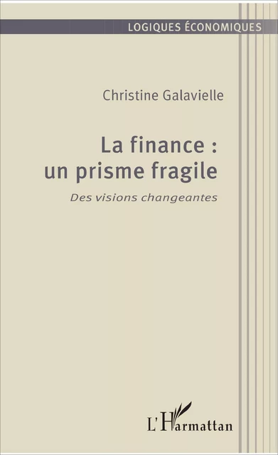 La finance : un prisme fragile - Christine Galavielle - Editions L'Harmattan