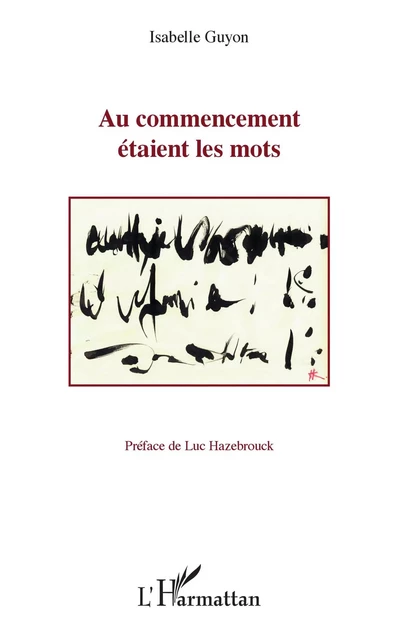 Au commencement étaient les mots - Isabelle Guyon - Editions L'Harmattan