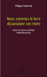 Nous sommes le livre dissimulant ses mots