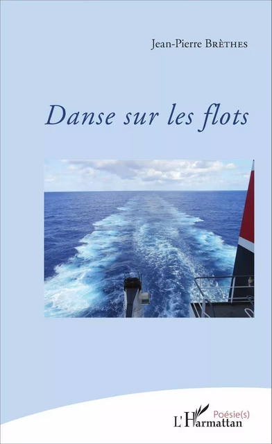 Danse sur les flots - Jean-Pierre Brethes - Editions L'Harmattan