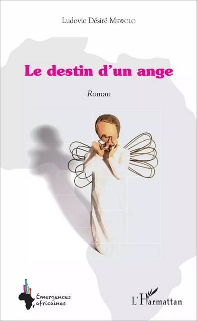 Le destin d'un ange - Ludovic Désiré Mewolo - Editions L'Harmattan