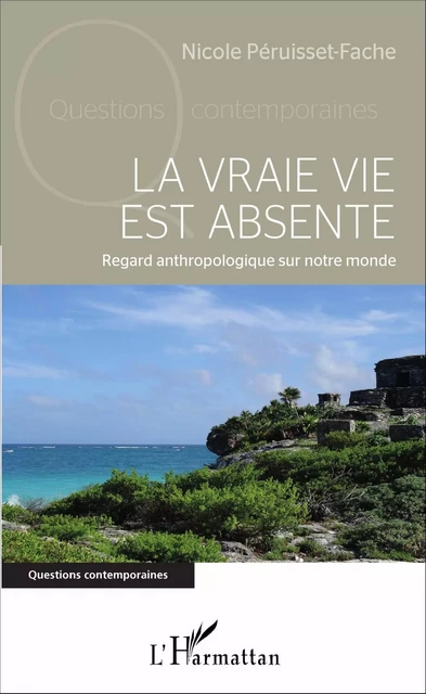 La vraie vie est absente - Nicole Péruisset-Fache - Editions L'Harmattan