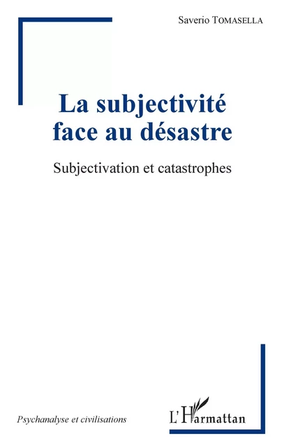 La subjectivité face au désastre - Saverio Tomasella - Editions L'Harmattan