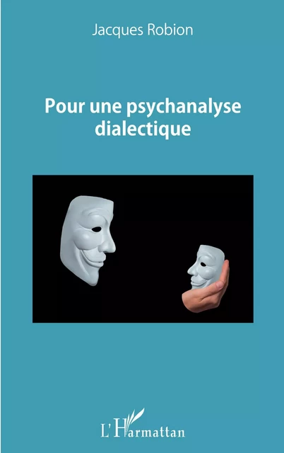 Pour une psychanalyse dialectique - Jacques Robion - Editions L'Harmattan