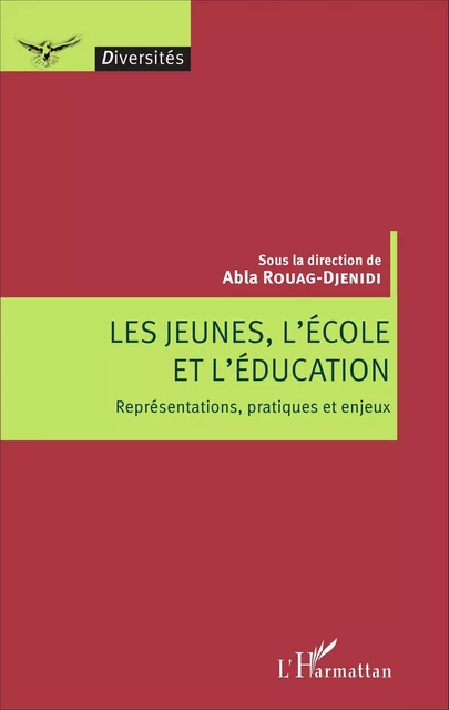 Les jeunes, l'école et l'éducation - Abla Rouag-Djenidi - Editions L'Harmattan