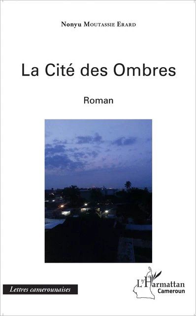 La cité des ombres - Nonyu Moutassie Erard - Editions L'Harmattan