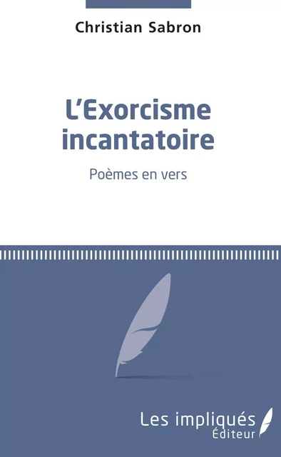 L'exorcisme incantatoire - Christian Sabron - Les Impliqués