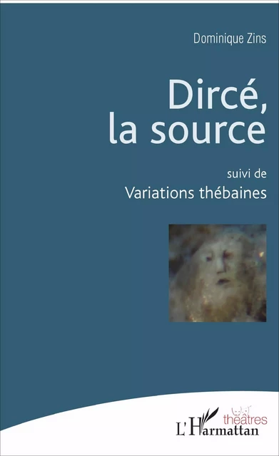 Dircé, la source - Dominique Zins - Editions L'Harmattan