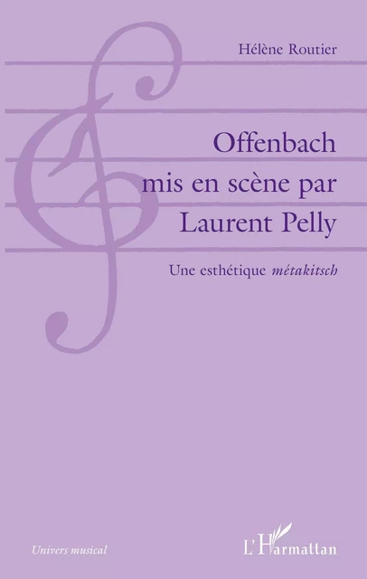 Offenbach mis en scène par Laurent Pelly - Hélène Routier - Editions L'Harmattan