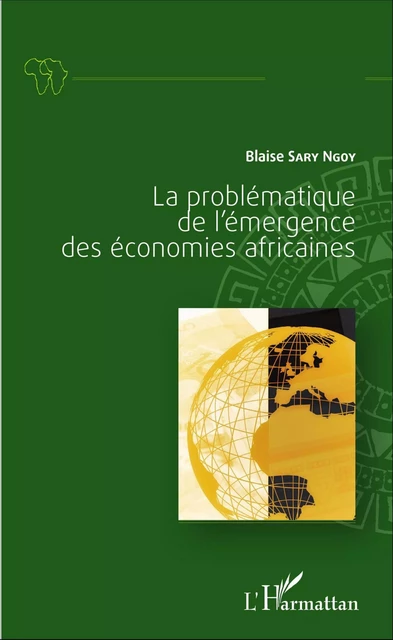 La problématique de l'émergence des économies africaines - Blaise Sary Ngoy - Editions L'Harmattan