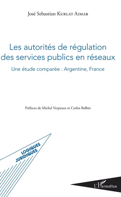 Les autorités de régulation des services publics en réseaux - José Sebastian Kurlat Aimar - Editions L'Harmattan