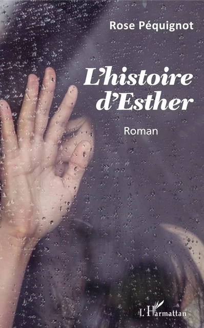 L'histoire d'Esther - Rose Péquignot - Editions L'Harmattan