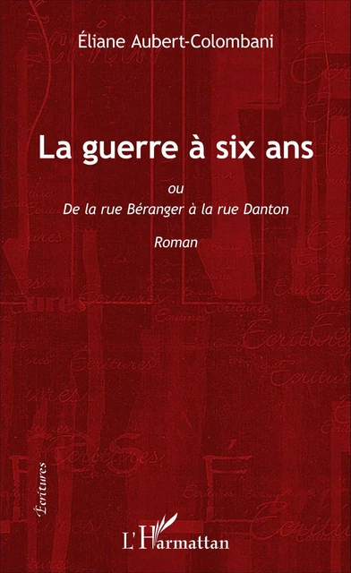 La guerre à six ans - Eliane Aubert- Colombani - Editions L'Harmattan